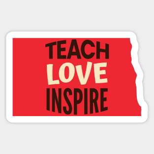 North Dakota Teacher Teach Love Inspire Sticker